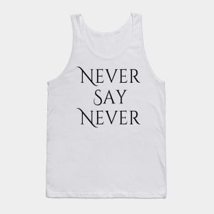 Never Say Never Good Positive Vibes Boy Girl Motivated Inspiration Emotional Dramatic Beautiful Girl & Boy High For Man's & Woman's Tank Top
